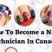 How To Become a Nail Technician In Canada