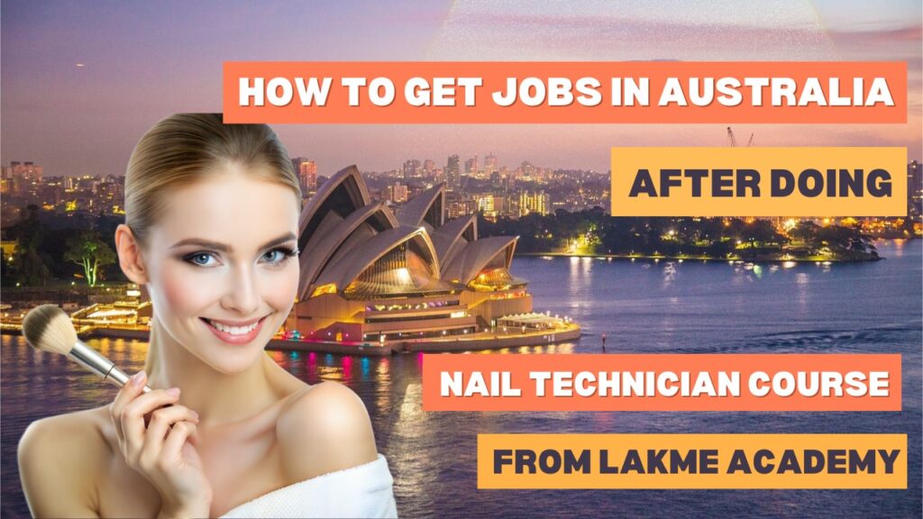 How to get jobs in Australia after doing nail technician course from Lakme Academy